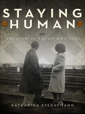 cover image of Staying Human: the Story of a Quiet WWII Hero